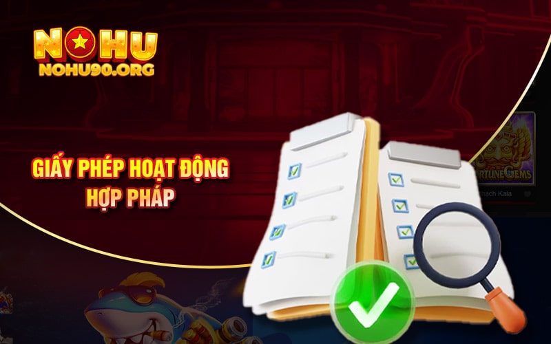 Giới Thiệu NoHu90 - Một Cổng Game Cá Cược Trực Tuyến Online 3 Giấy phép hoạt động hợp pháp