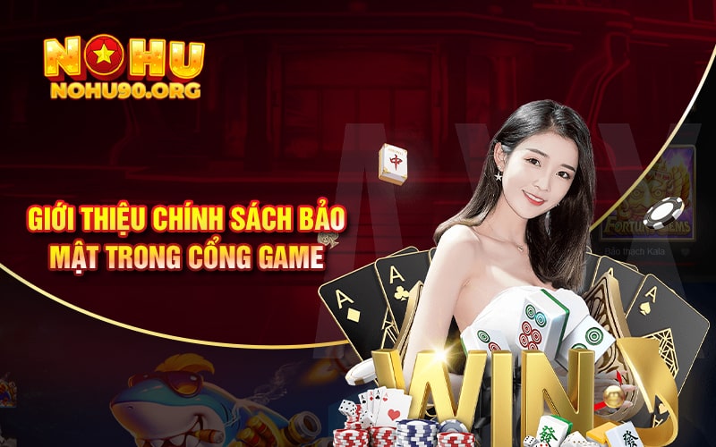 Bảo Mật NoHu90 An Toàn Cho Người Chơi Trải Nghiệm 1 Giới thiệu chính sách bảo mật trong cổng game
